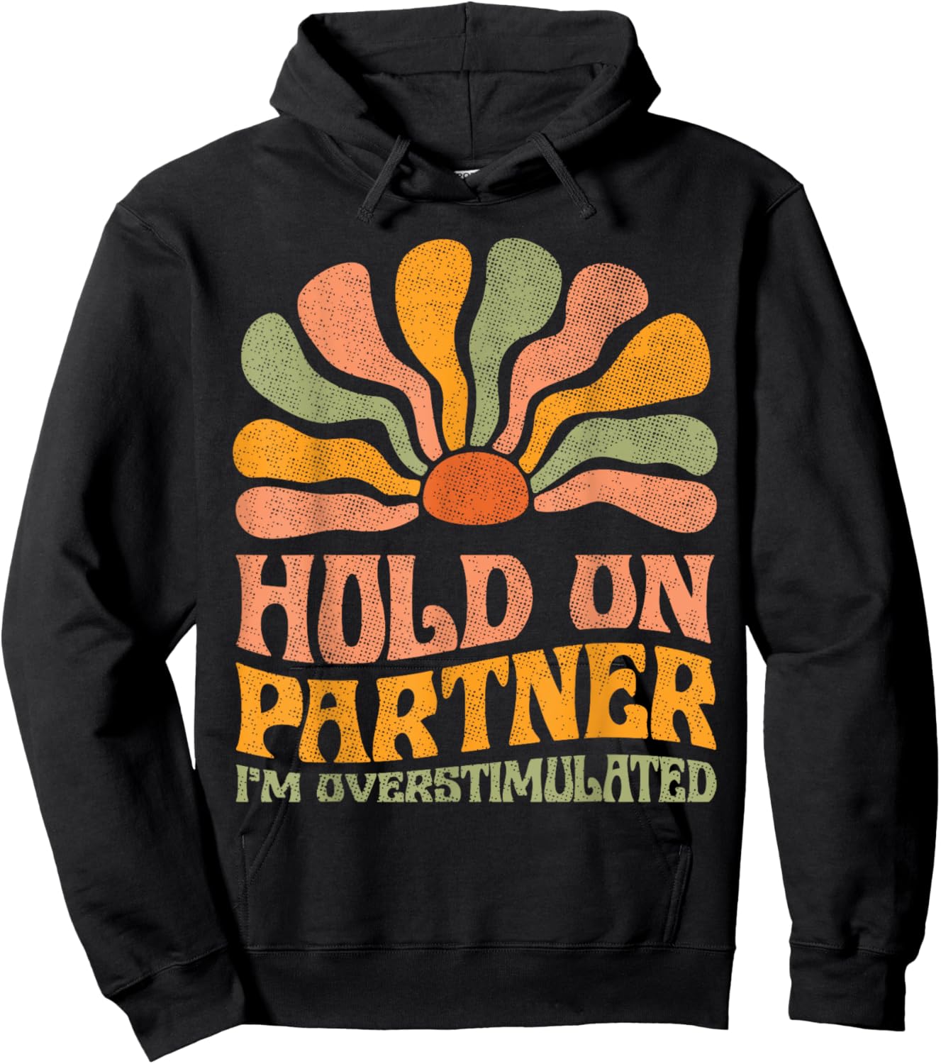 Funny Hold On Partner I'm Overstimulated Groovy Hoodie - Hoodie | Black