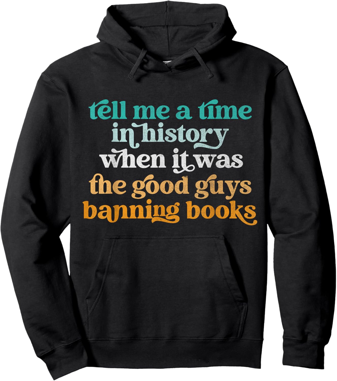 Tell Me A Time In History When It Was Good Guys Banning Book Hoodie - Hoodie | Black