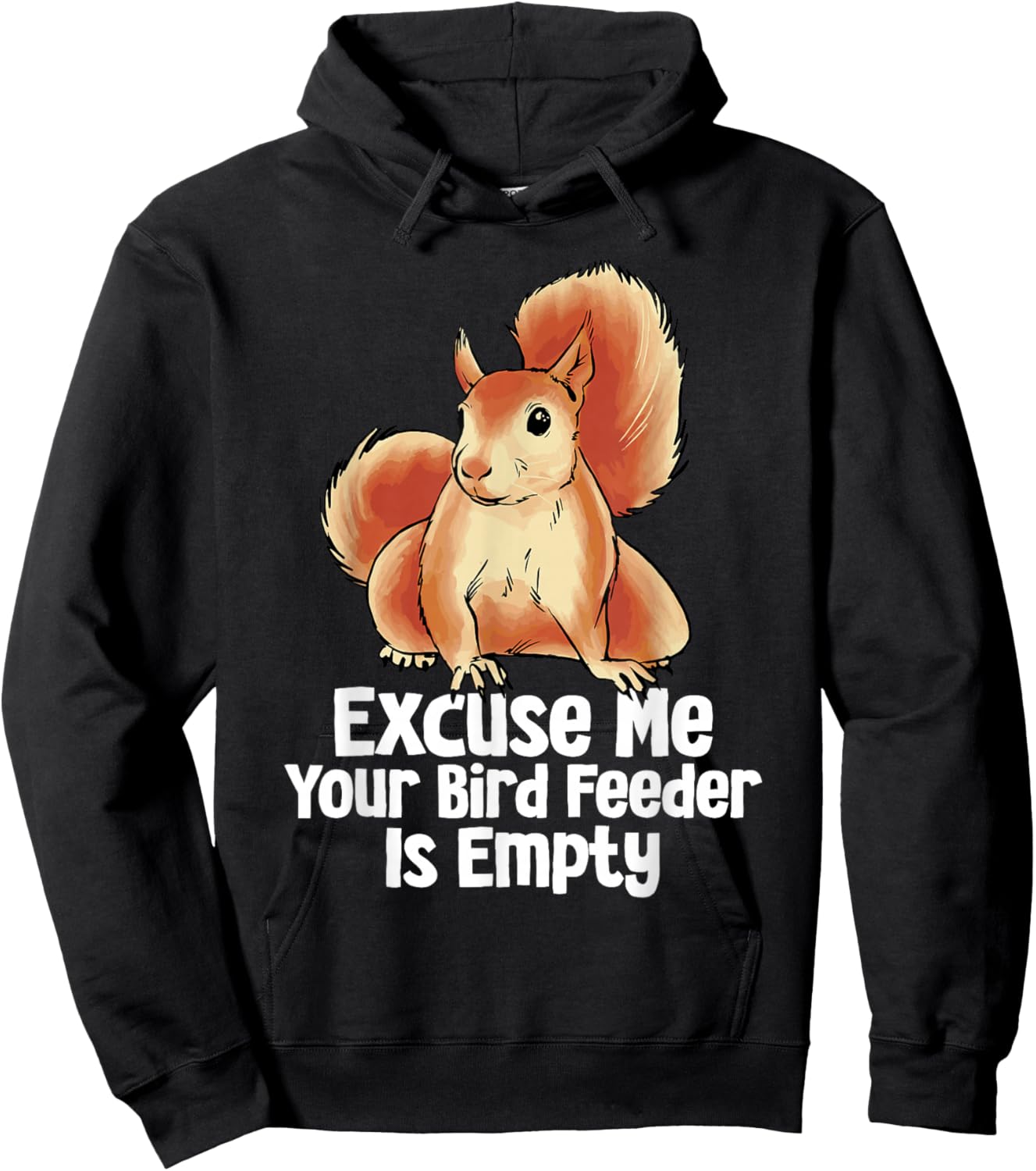 Excuse Me Your Bird Feeder Is Empty Funny Squirrel Forest Hoodie - Hoodie | Black