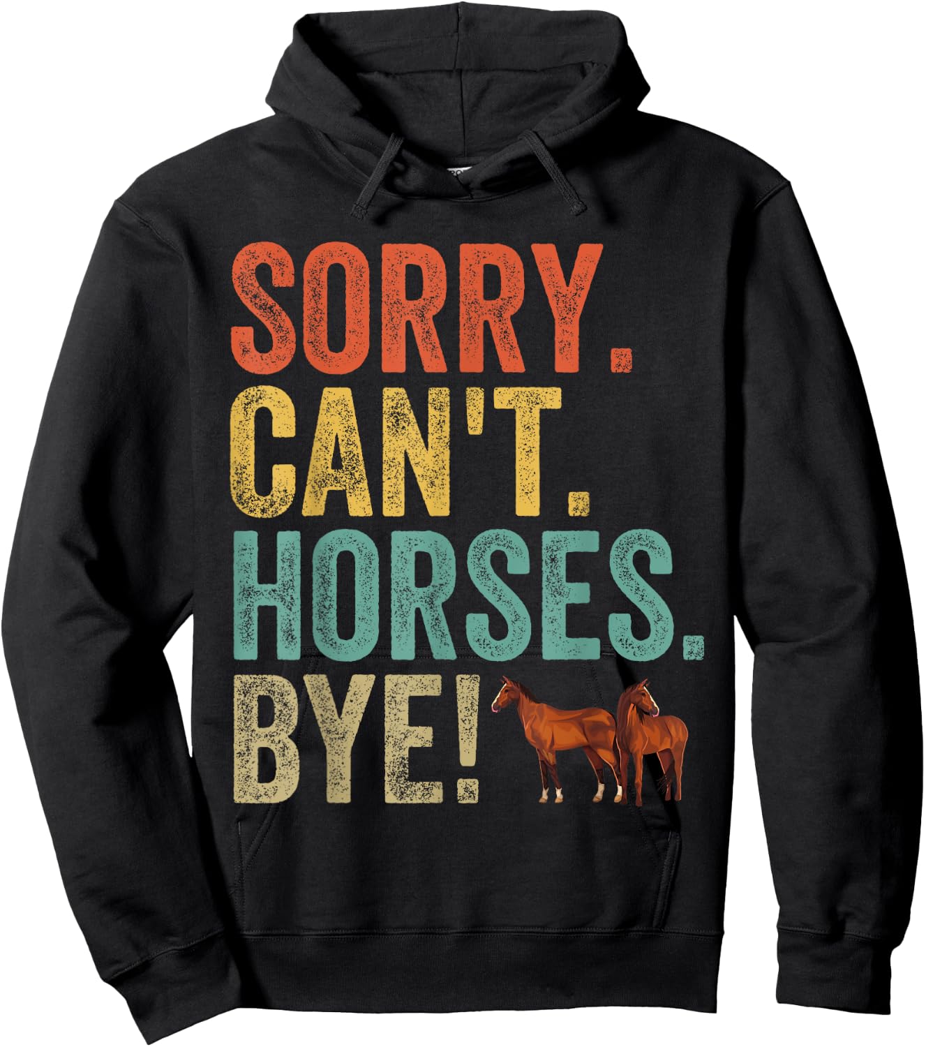 Sorry Can't Horses Bye Funny Sarcastic Cowboy Cowgirl Rodeo Hoodie - Hoodie | Black