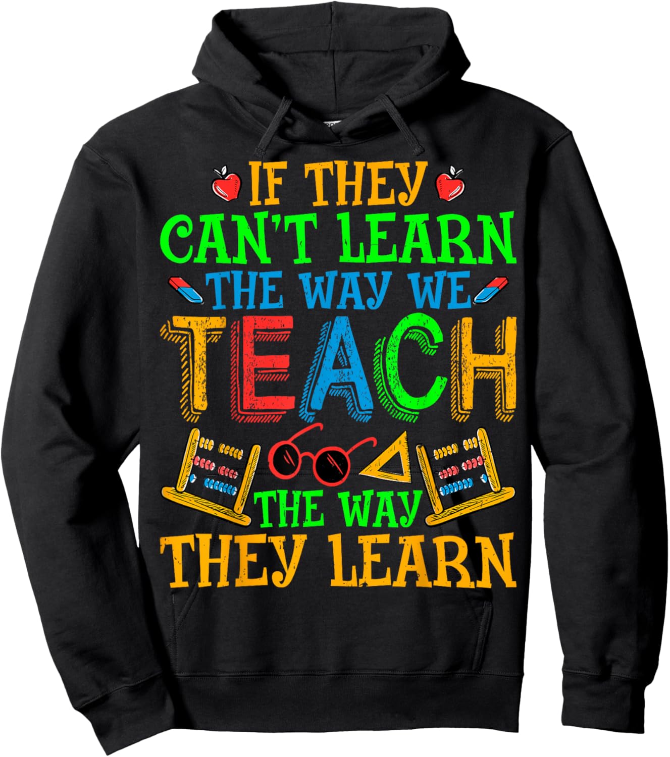 SPED Teacher - If They Can't Learn the Way We Teach Men Women Hoodie - Hoodie | Black