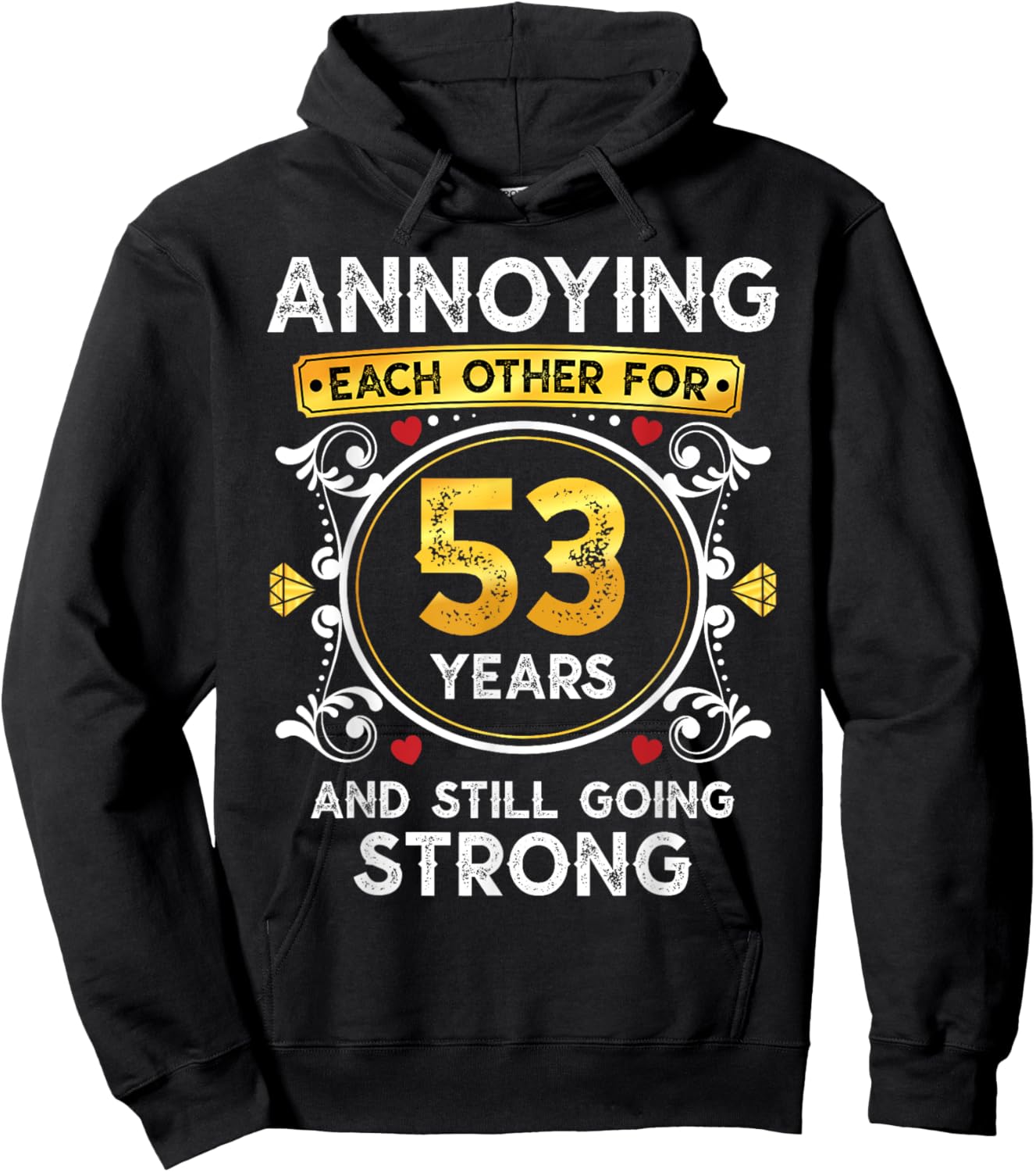Annoying Each Other For 53 Years Funny Wedding Anniversary Hoodie - Hoodie | Black