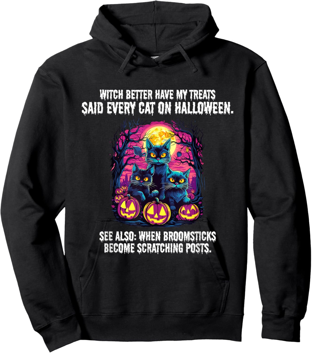 Witch better have my treats said every cat on Halloween Hoodie - Hoodie | Black