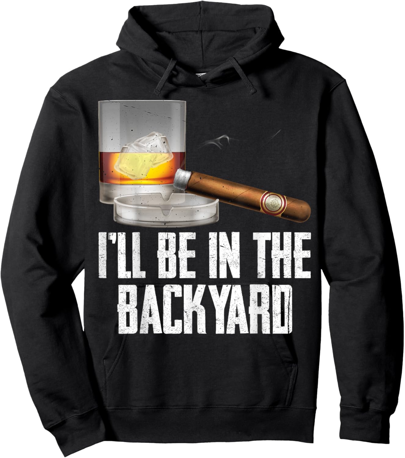 I'll Be In the Backyard Cigar And Whiskey Bourbon Lover Men Hoodie - Hoodie | Black