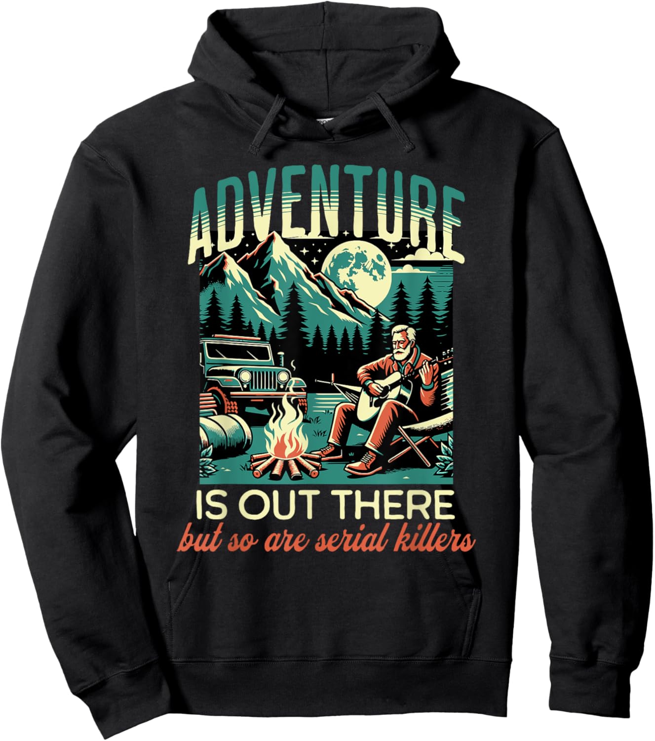 Adventure is Out There but So Are Serial Killers Hoodie - Hoodie | Black