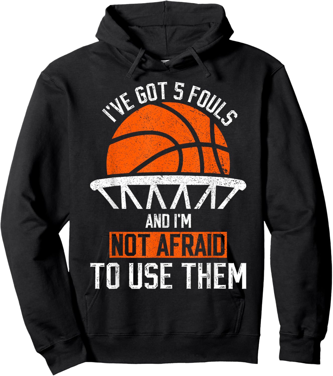 i've got 5 fouls and i'm not afraid to use them Basketball Hoodie - Hoodie | Black