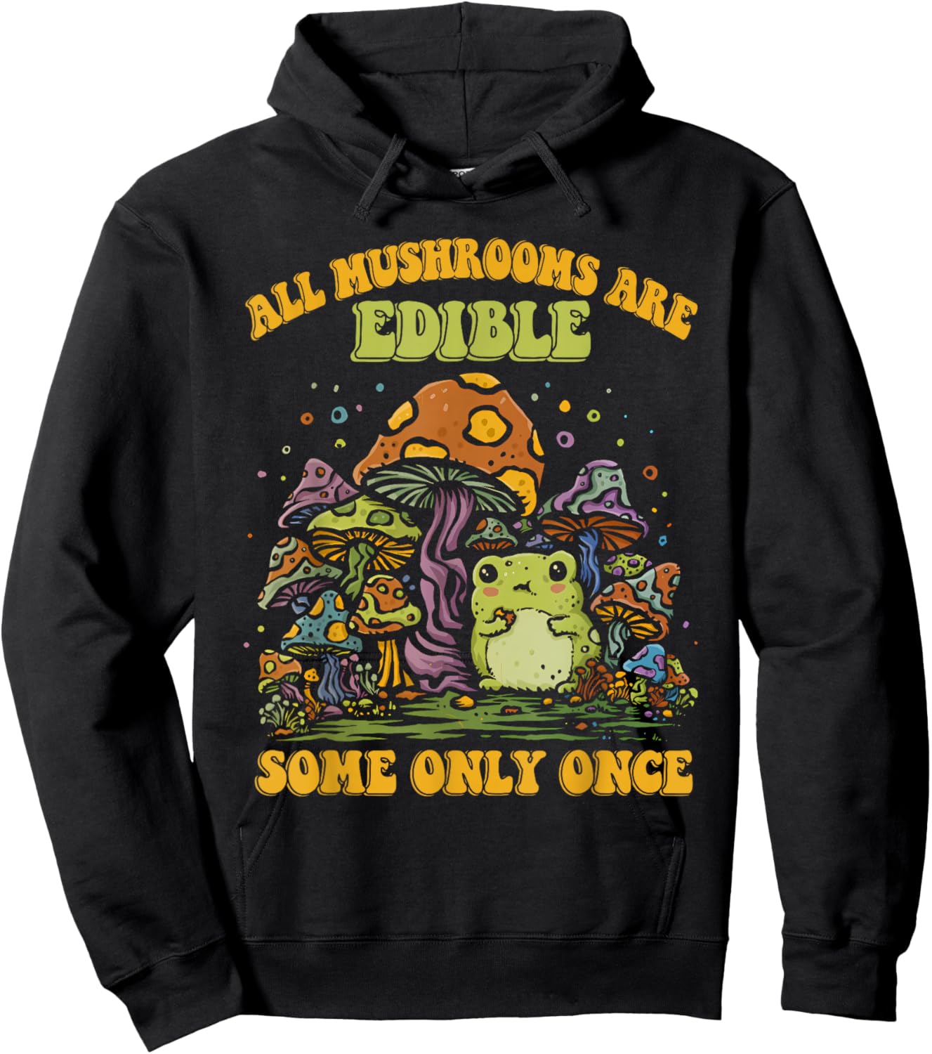 ALL MUSHROOMS ARE EDIBLE SOME ONLY ONCE Funny design Hoodie - Hoodie | Black