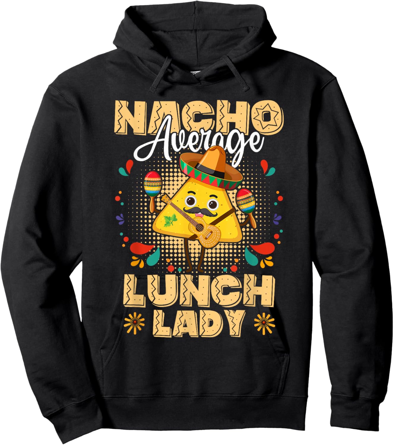 Nacho Average Lunch Lady Cinco De Mayo Mexican Fiesta Hoodie - Hoodie | Black
