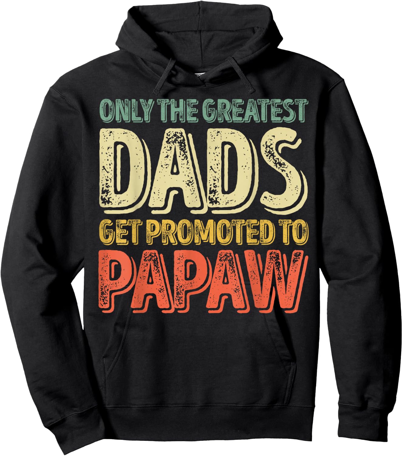Only The Greatest Dads Get Promoted To Papaw Hoodie - Hoodie | Black