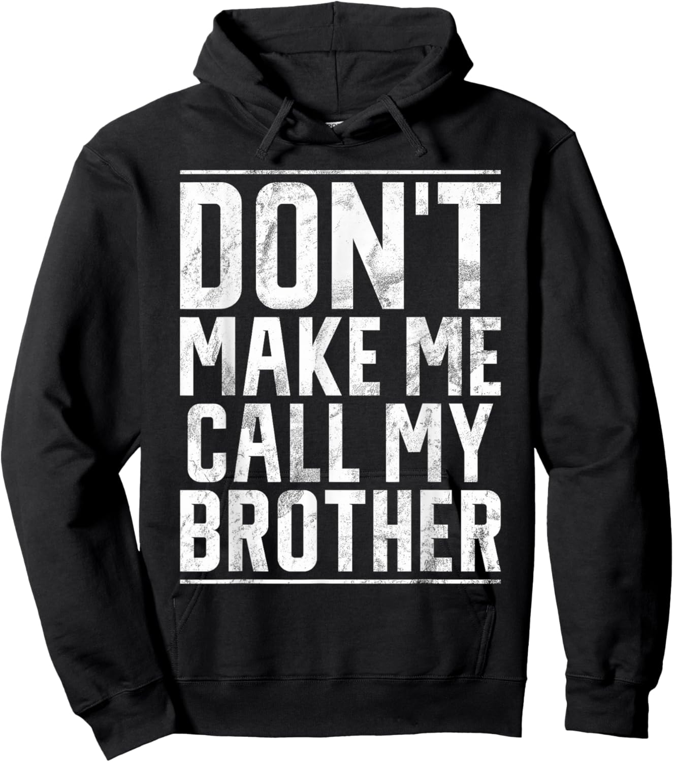 Dont make me call my Brother Hoodie - Hoodie | Black