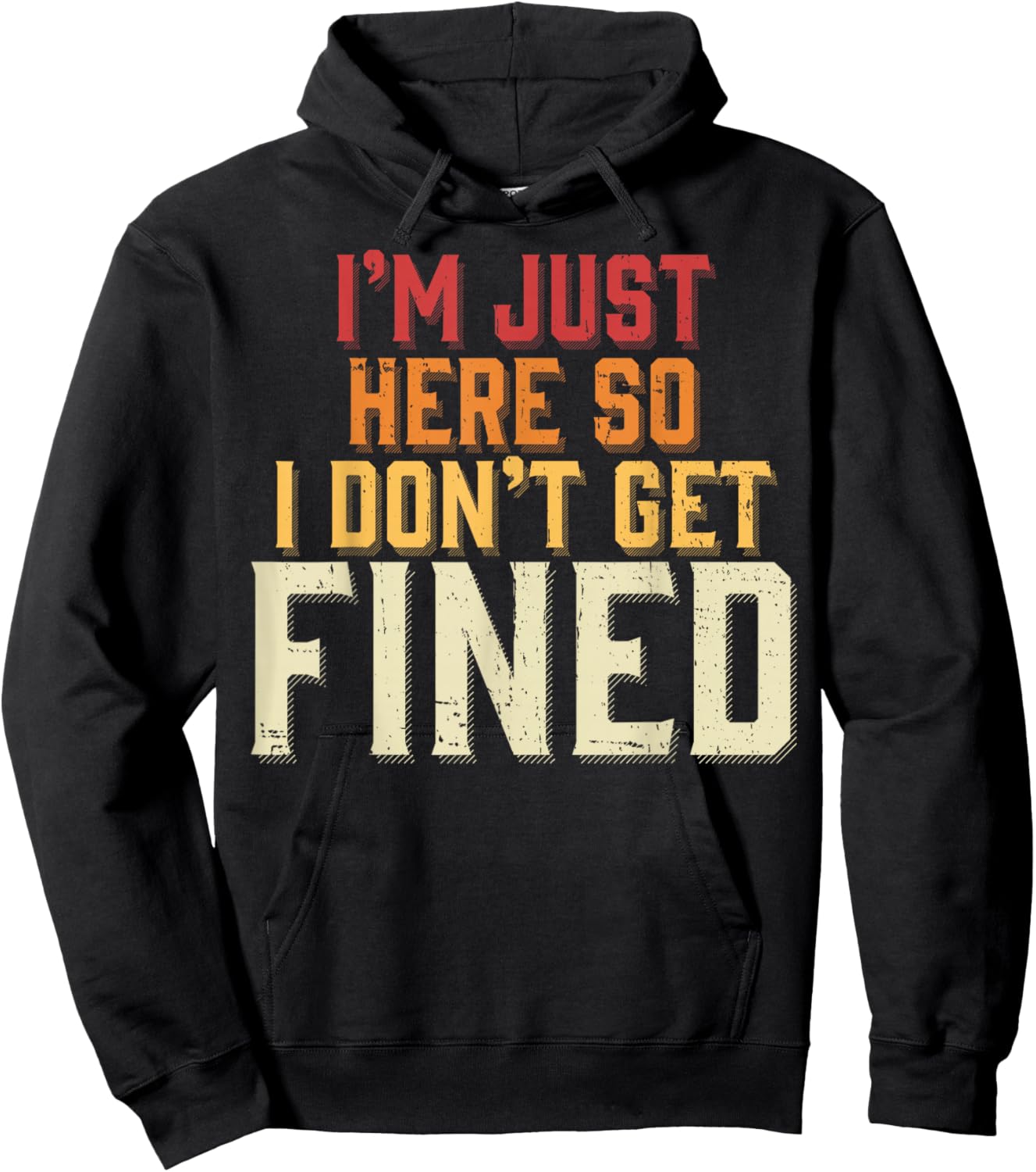 I'm Just Here So I Don't Get Fined Hoodie - Hoodie | Black
