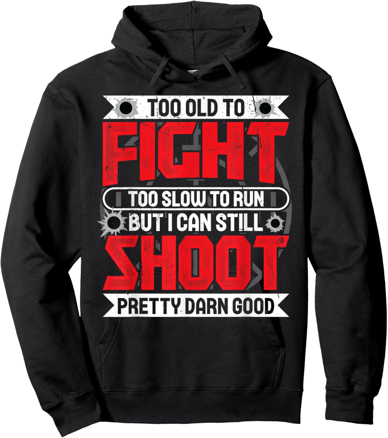 Too Old To Fight Too Slow To Run But I Can Still Shoot Hoodie - Hoodie | Black