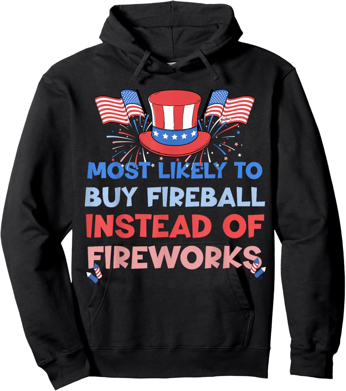 Most Likely To Buy Fireball Instead Of Fireworks 4th Of July Hoodie - Hoodie | Black