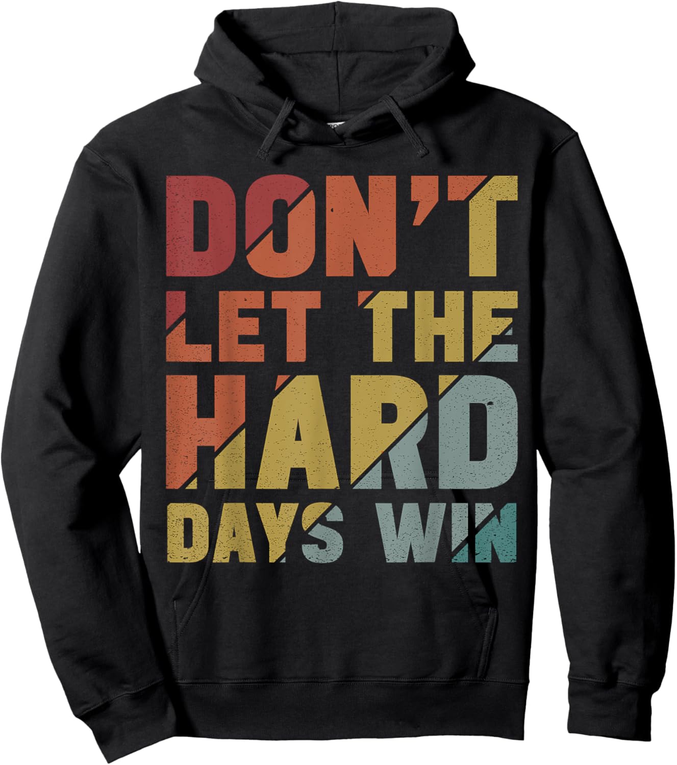 Motivational Design Vintage Don't Let The Hard Days Win Hoodie - Hoodie | Black