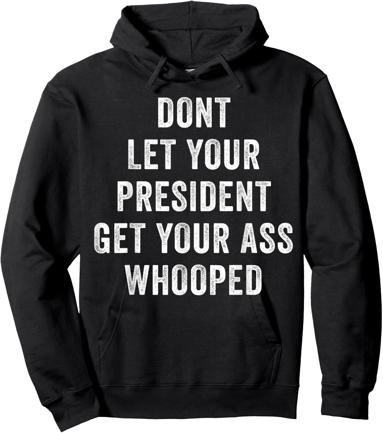 Dont Let Your President Get Your Ass Whooped Hoodie - Hoodie | Black