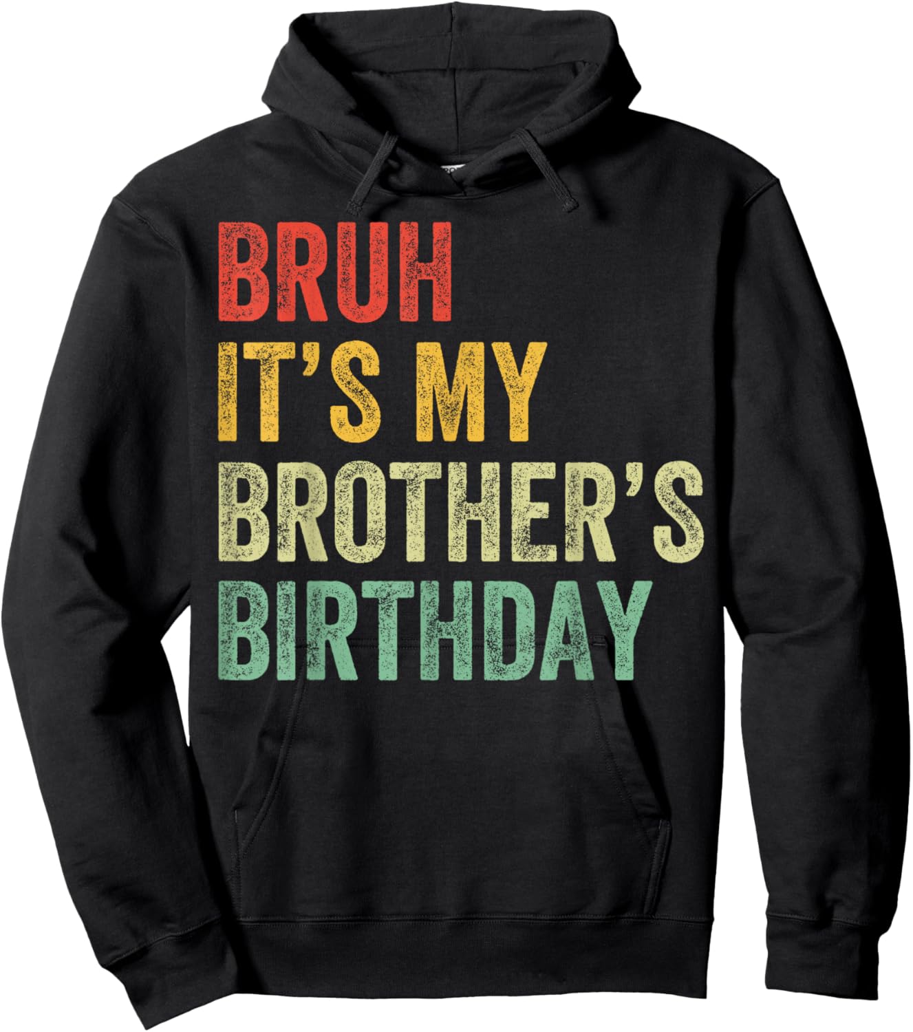 Bruh It's My Brother's Birthday Funny Bday Sister Hoodie - Hoodie | Black
