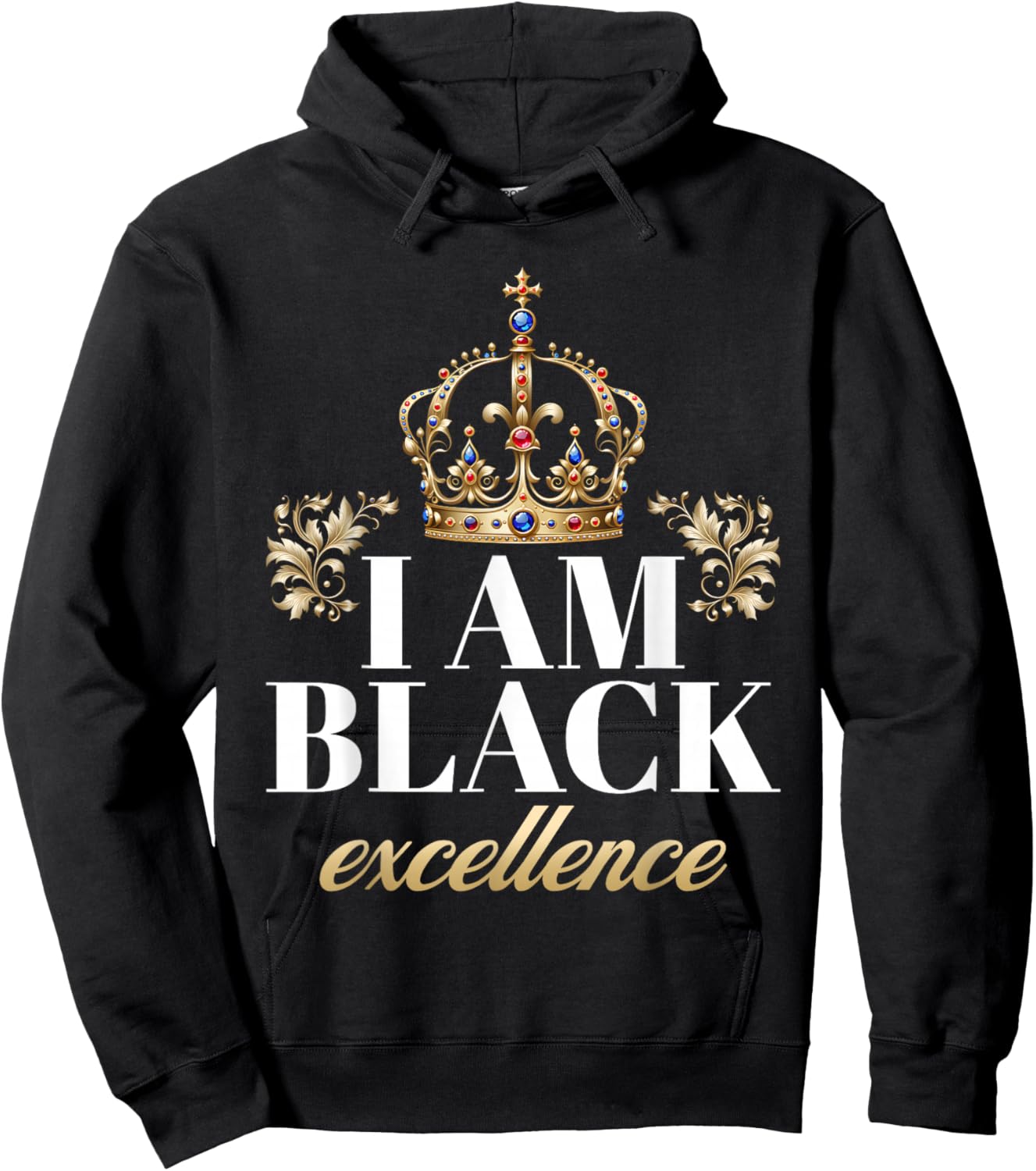 I Am Black Excellence King African American History Pride Hoodie - Hoodie | Black