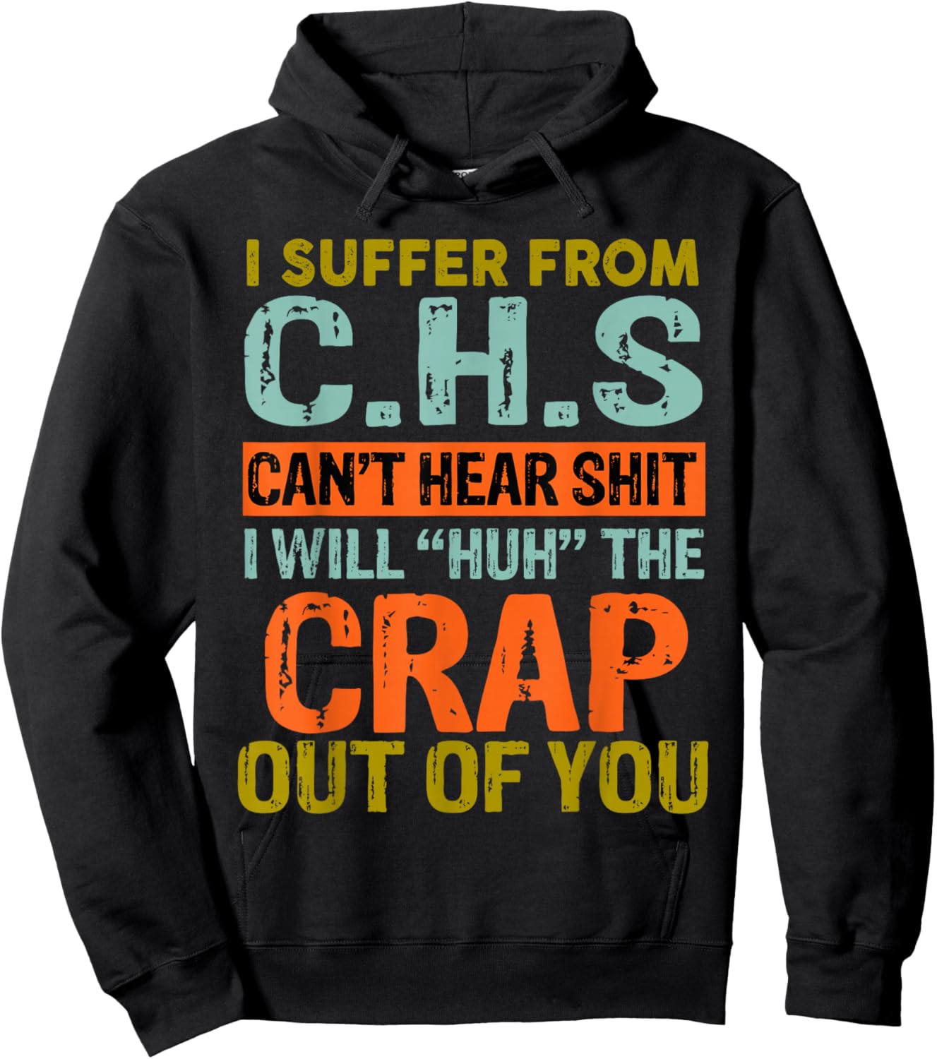 I Suffer From C.H.S I Can't Hear Shit Funny Humour Novelty Hoodie - Hoodie | Black