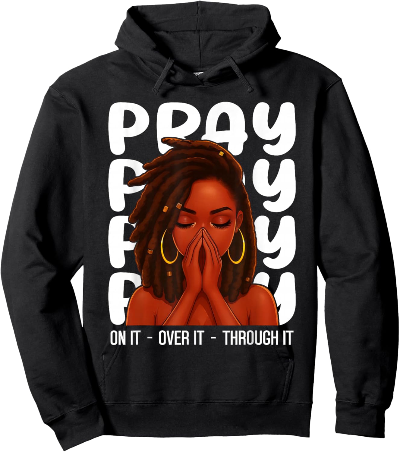 Loc'd Black Woman Pray On It Throught It Over It Christian Hoodie - Hoodie | Black