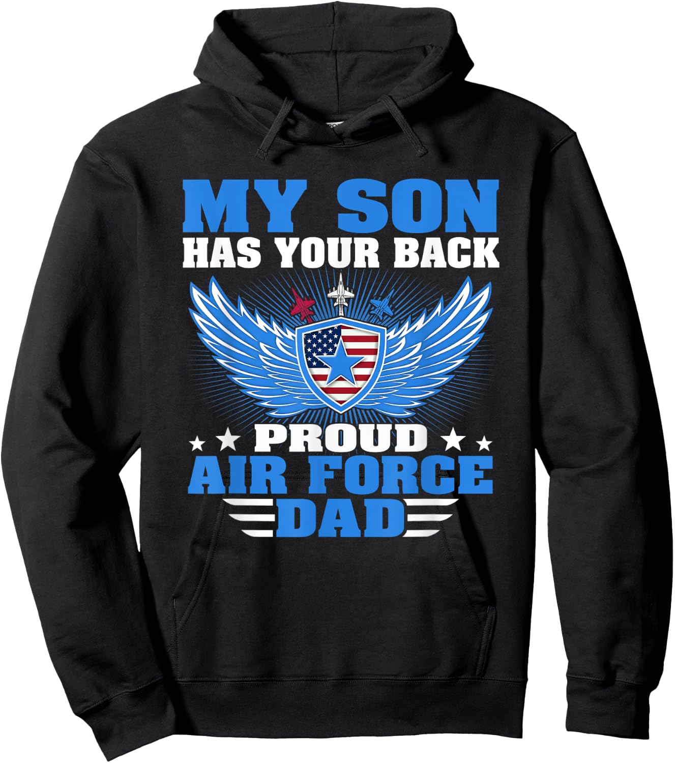 My Son Has Your Back Proud Air Force Dad Military Father Hoodie - Hoodie | Black