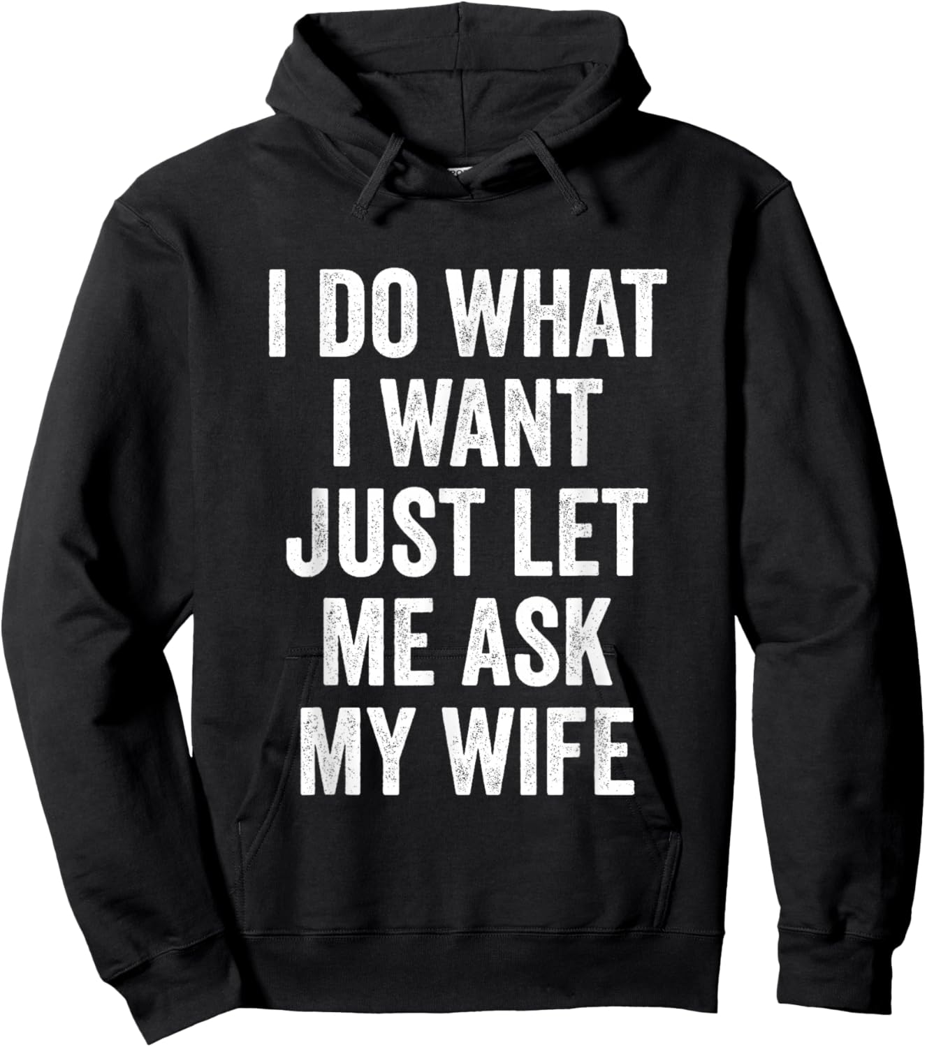 I Do What I Want Just Let Me Ask My Wife - Husband Hoodie - Hoodie | Black