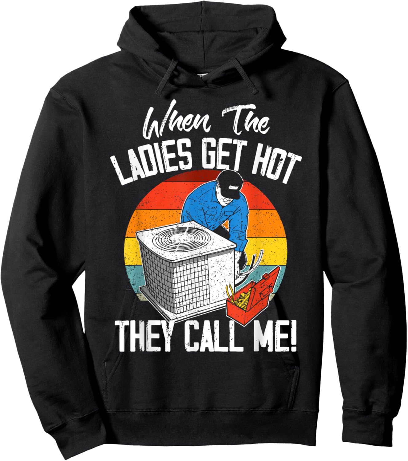 HVAC Funny When The Ladies Get Hot They Call Me Hoodie - Hoodie | Black