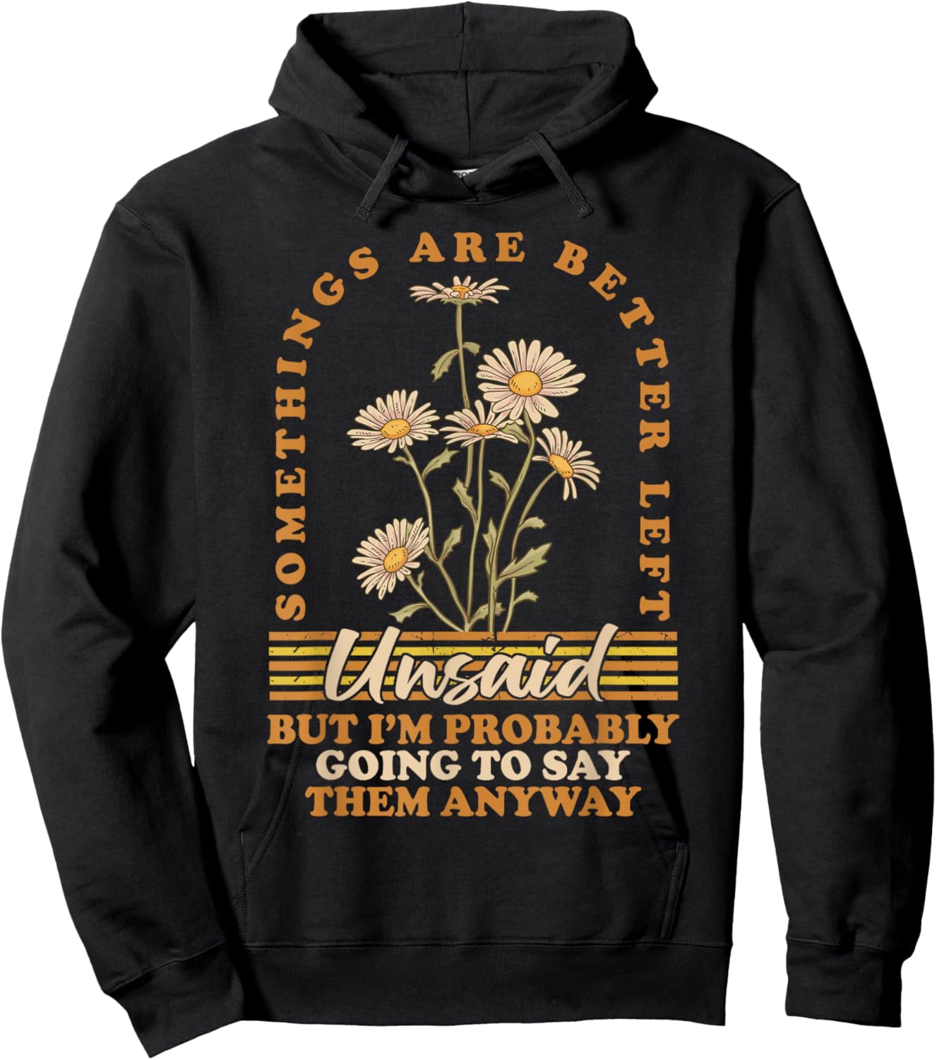 Somethings Are Better Left Unsaid But I'm Probably Going To Hoodie - Hoodie | Black