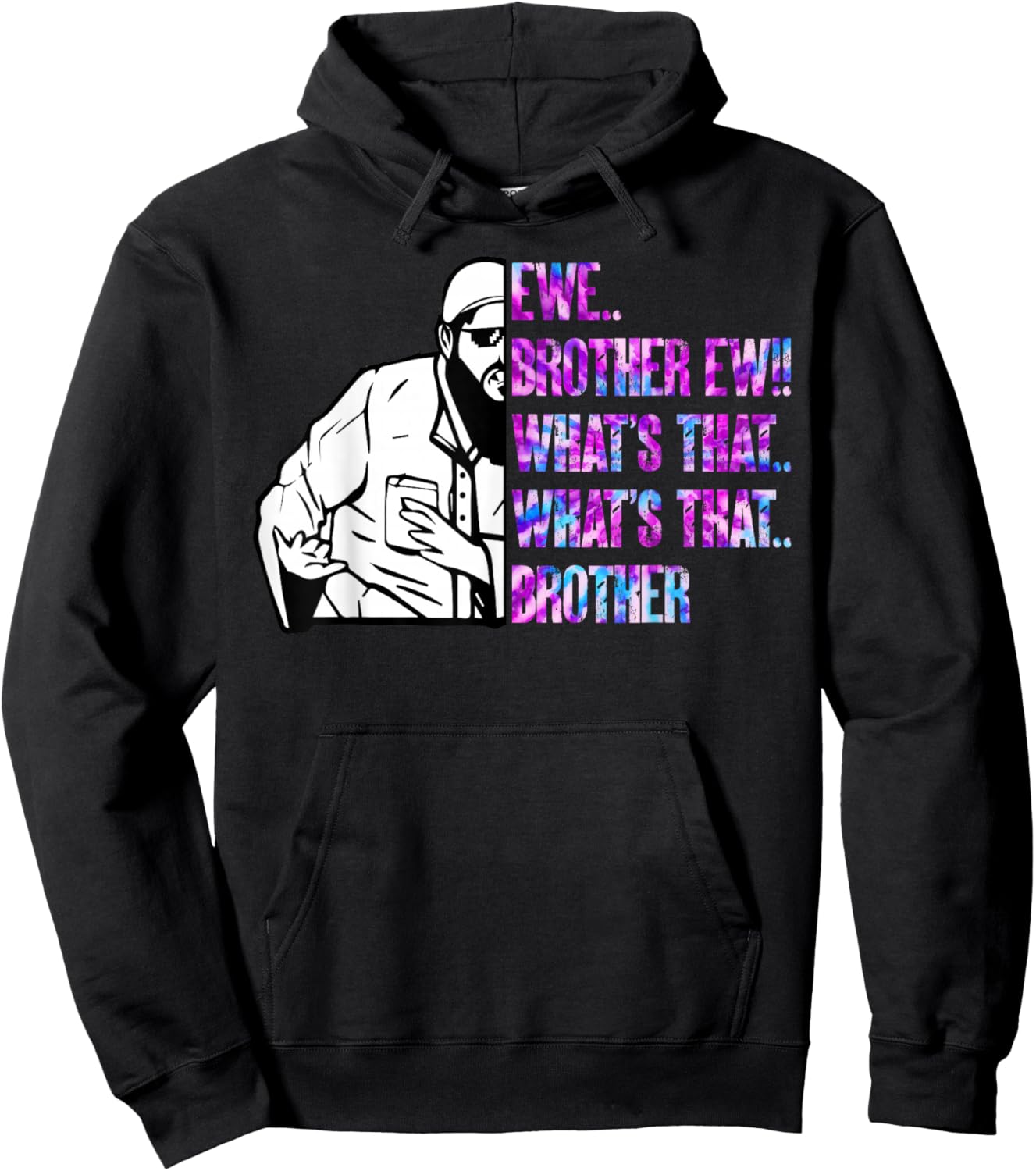 Ew Brother Ew What's That Brother Funny Meme Hoodie - Hoodie | Black