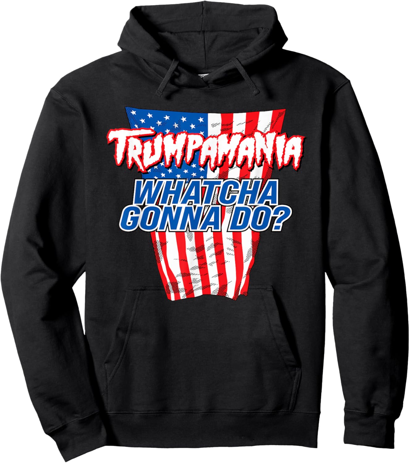 TRUMPAMANIA - WHATCHA GONNA DO Trump 2024 election vote USA Hoodie - Hoodie | Black