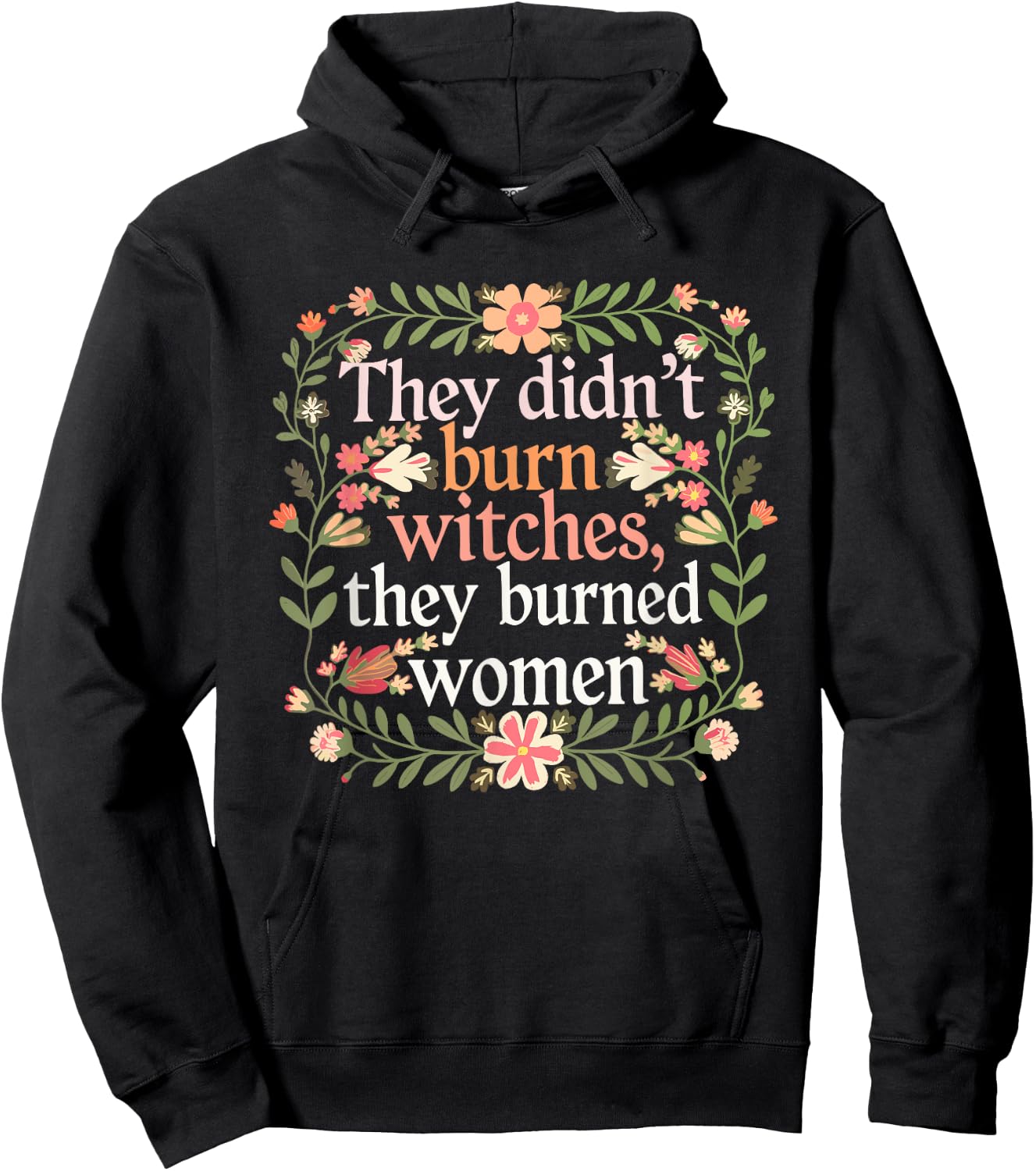 They Didn't Burn Witches They Burned Women - Feminist Witch Hoodie - Hoodie | Black