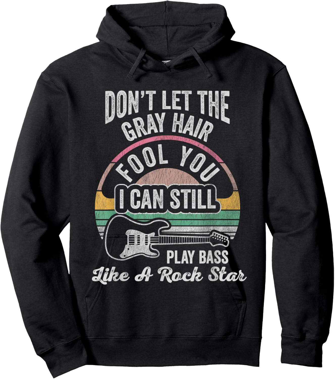 Don't Let The Gray Hair Fool You I Can Still Play Bass Like Hoodie - Hoodie | Black