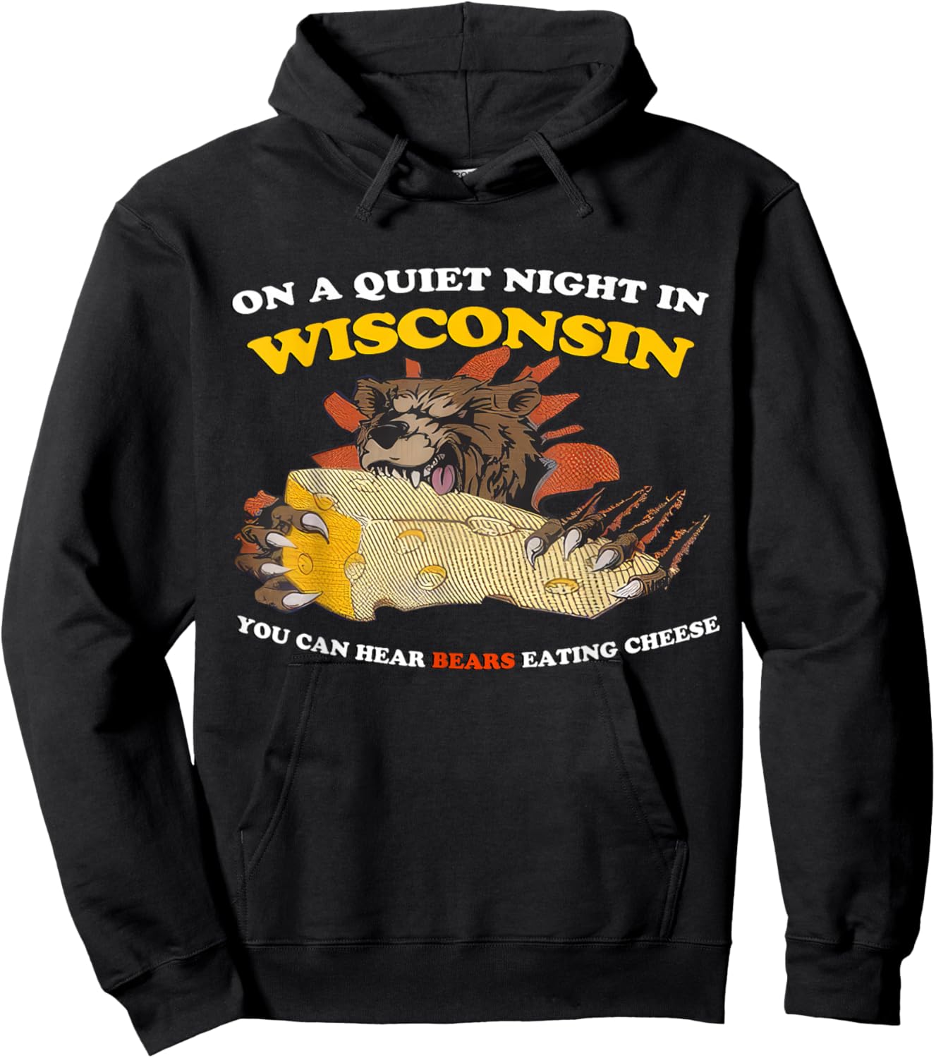 On a Quiet Night in Wisconsin Can Hear Bears Eating Cheese Hoodie - Hoodie | Black