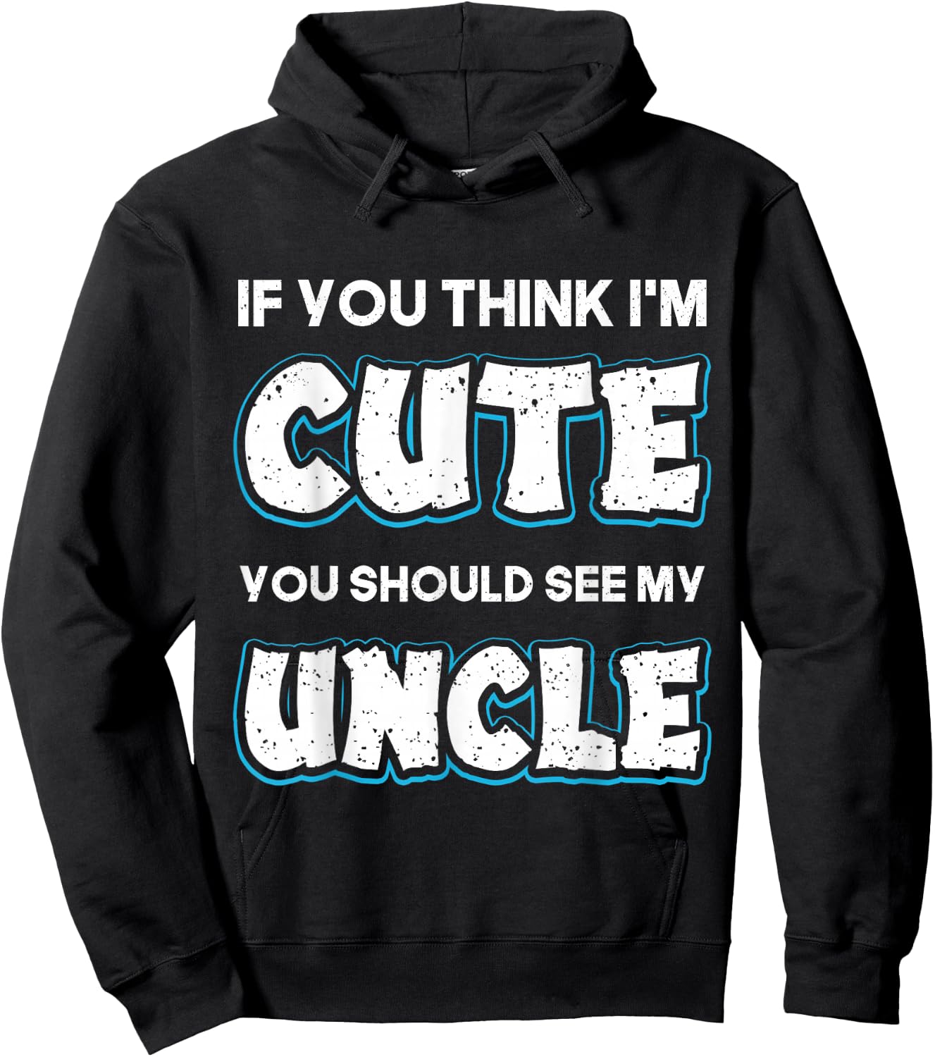 If You Think I'm Cute You Should See My Uncle Funny Hoodie - Hoodie | Black
