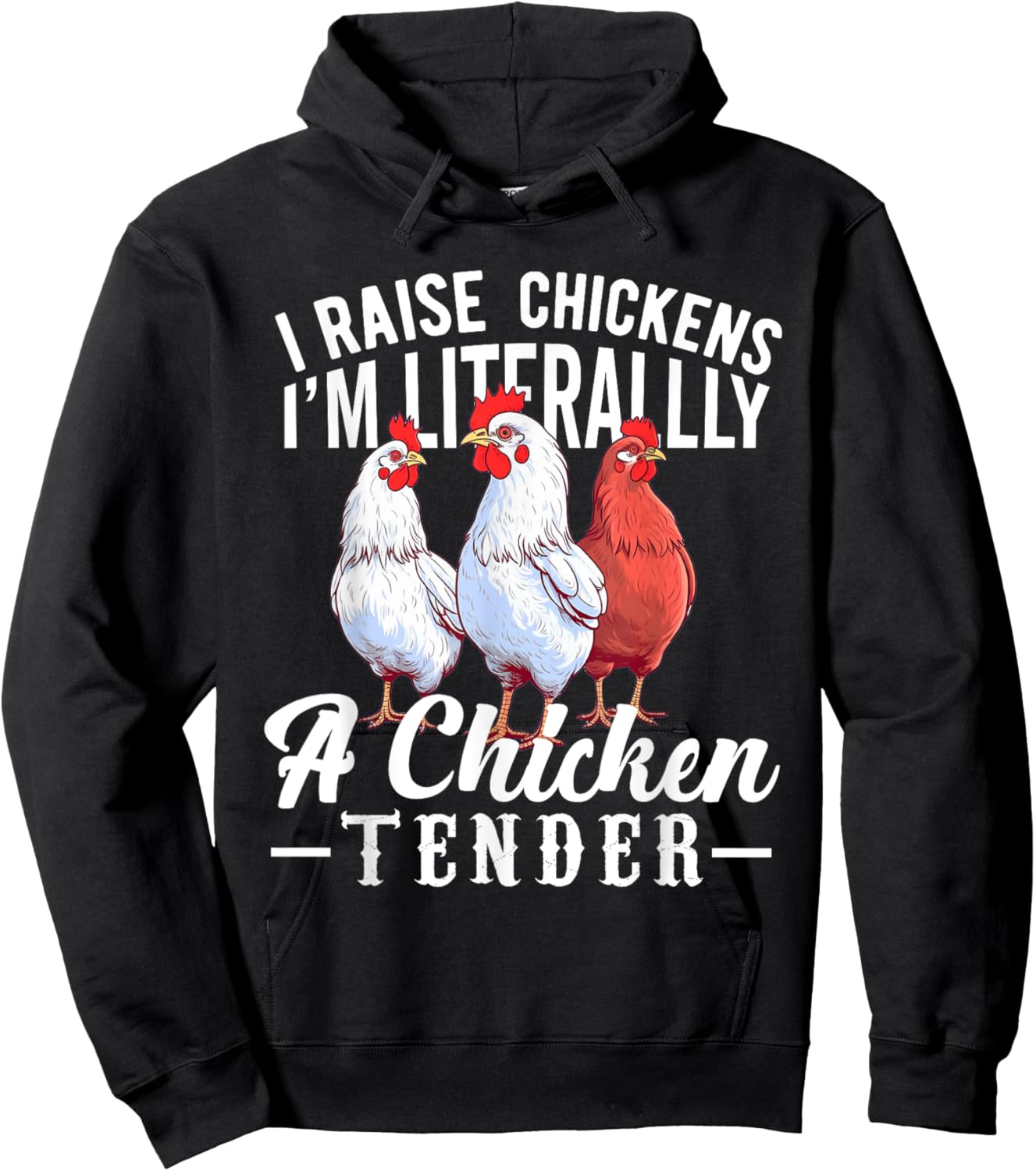 I Raise Chickens I'm Literally a Chicken Tender Funny Hoodie - Hoodie | Black