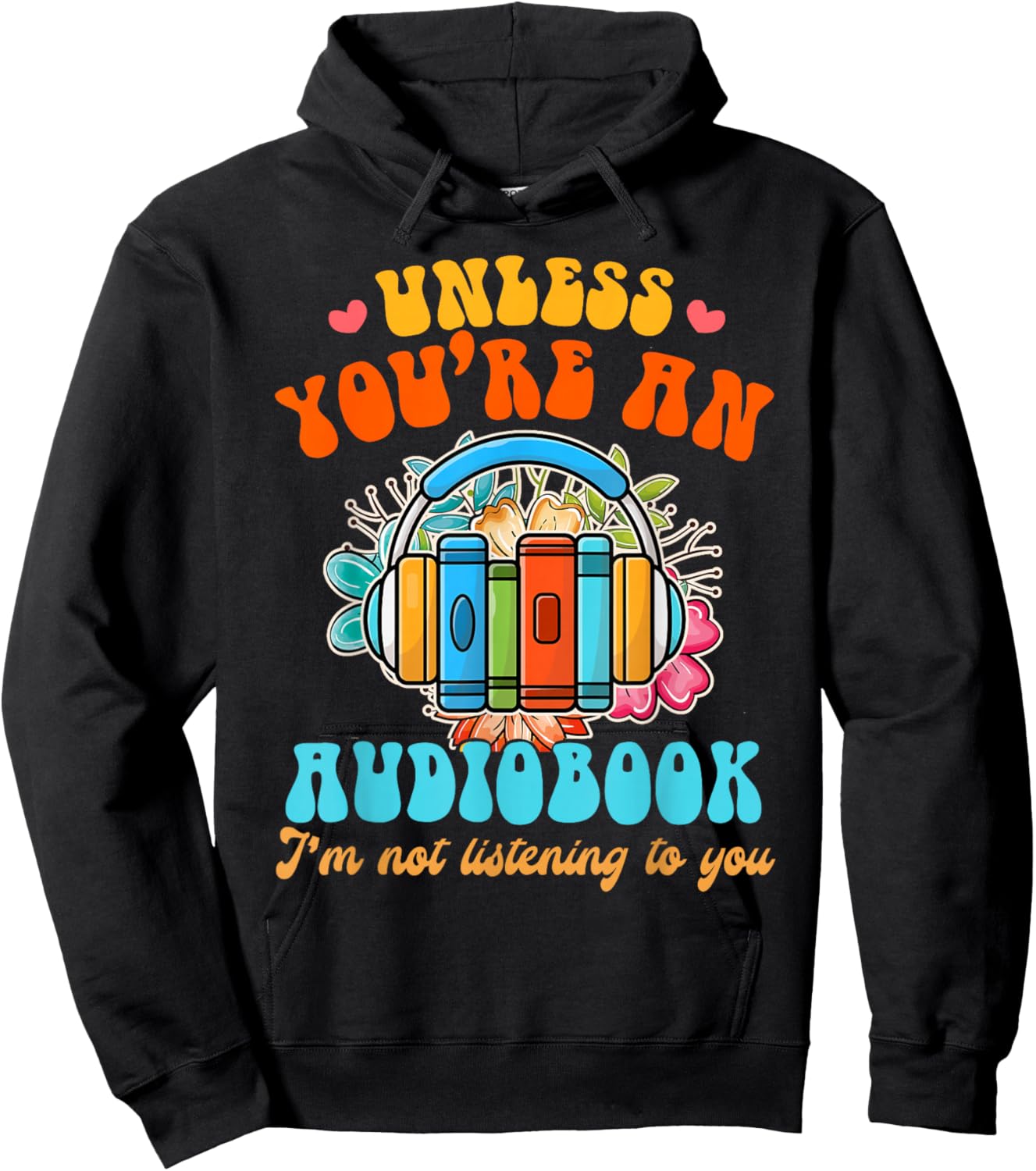 Audiobook Lover Funny Book Reader Unless You're an Audiobook Hoodie - Hoodie | Black
