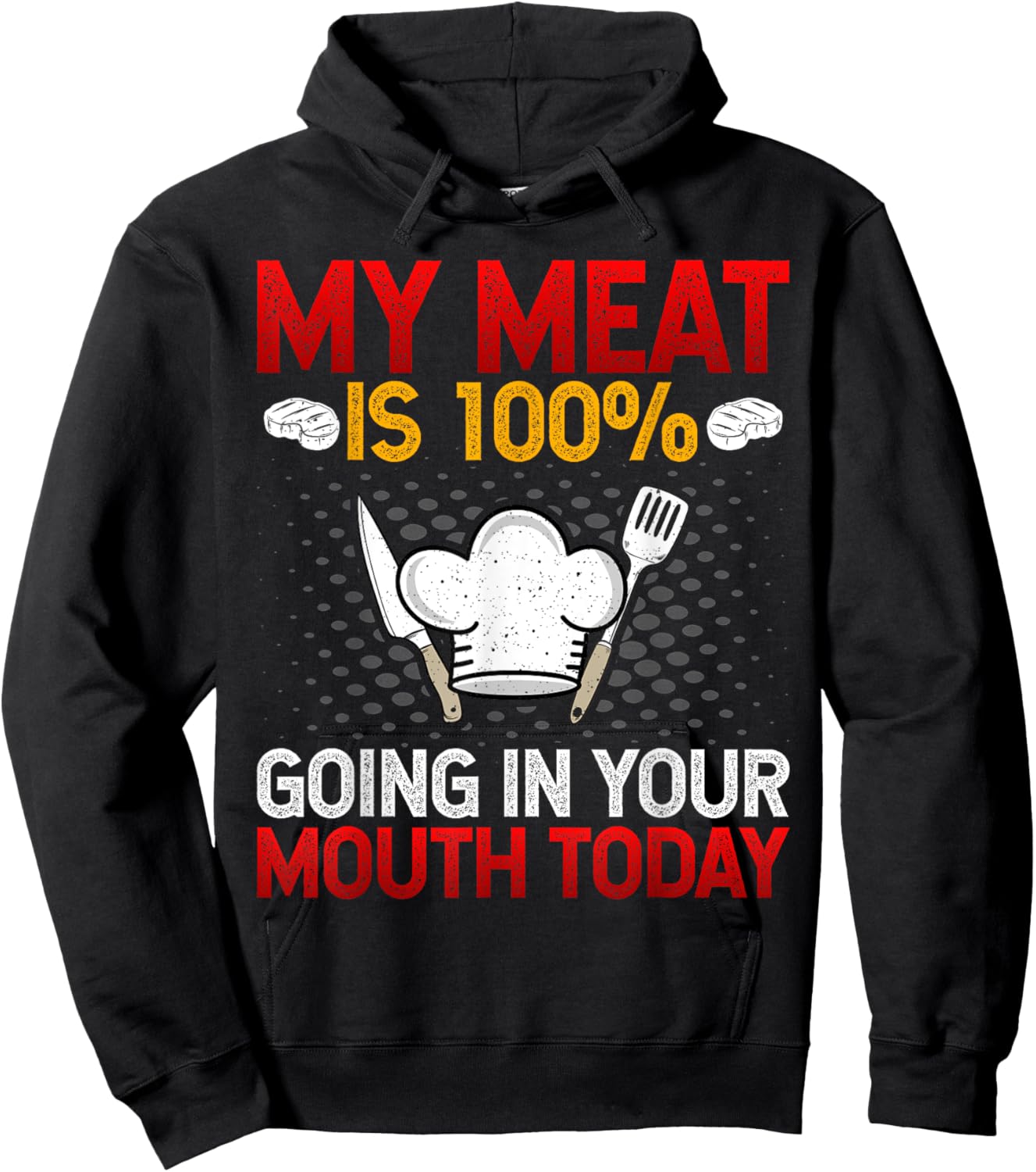My Meat Is 100% Going in Your Mouth Today BBQ Grilling Chef Hoodie - Hoodie | Black