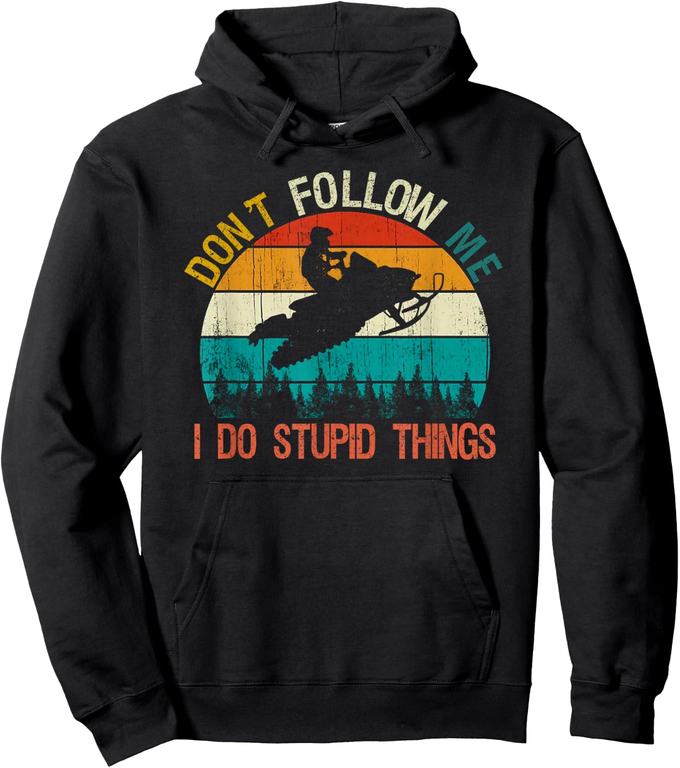 Don't Follow Me I Do Stupid Thing Snowmobile Motor Sled Gift Hoodie - Hoodie | Black
