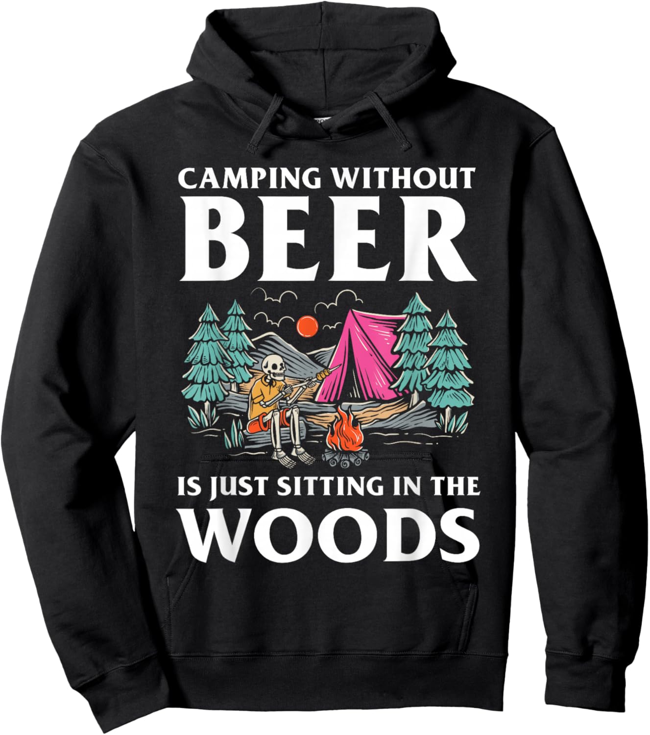 Camping without Beer is just sitting in the Woods Camping Hoodie - Hoodie | Black