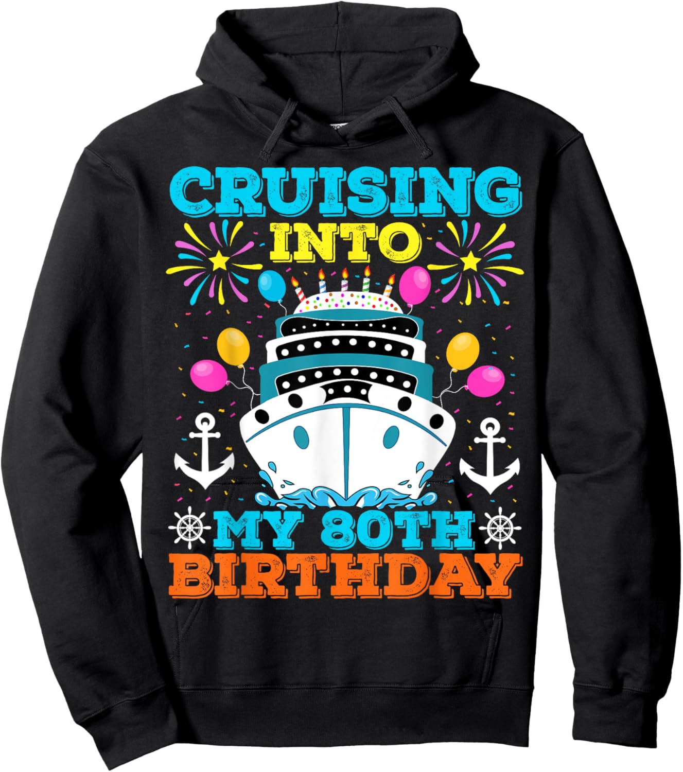 Cruising Into My 80th Birthday Party, Cruise Theme Birthday Hoodie - Hoodie | Black