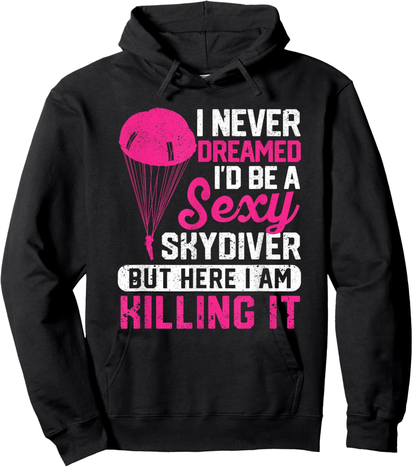 I Never Dreamed I'd Be A Sexy Skydiver Funny Skydiving Lover Hoodie - Hoodie | Black