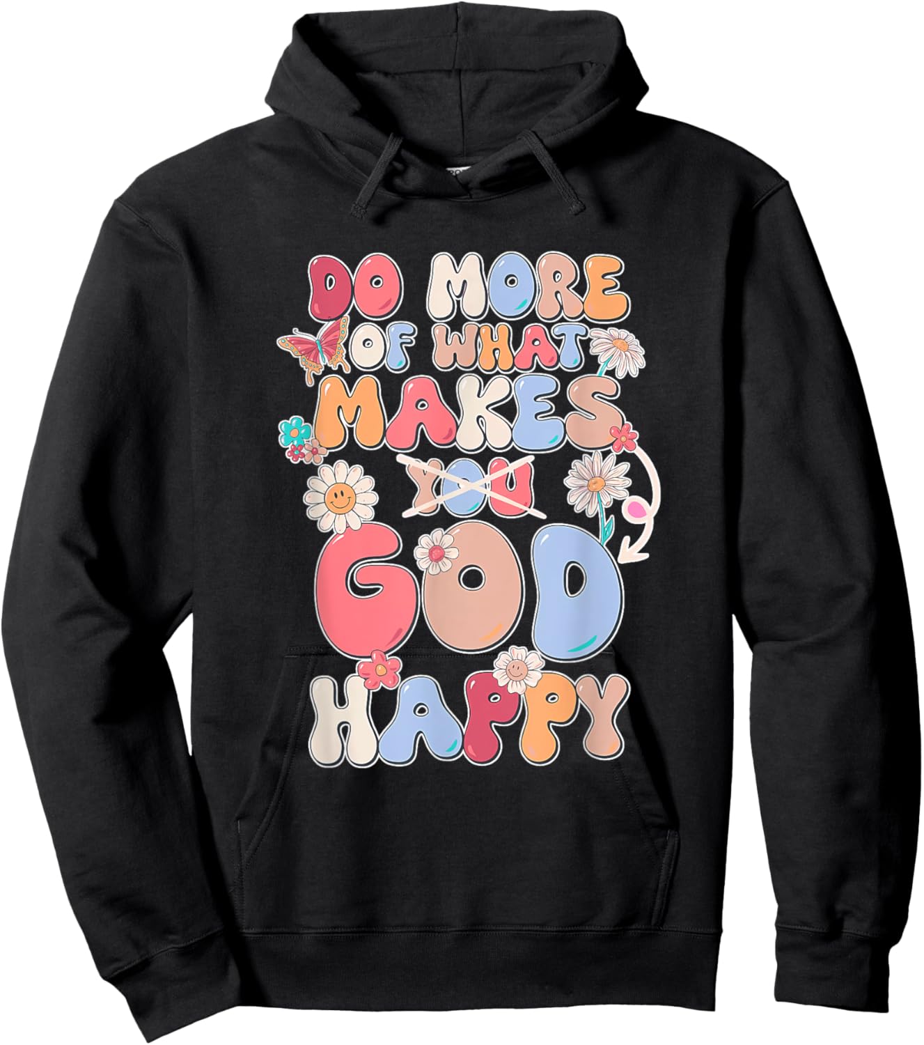 Do More Of What Makes God Happy Design Hoodie - Hoodie | Black