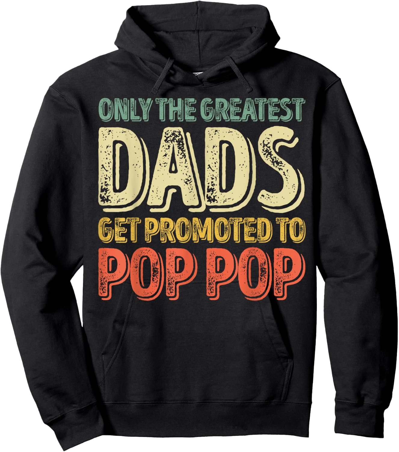 Only The Greatest Dads Get Promoted To Pop Pop Hoodie - Hoodie | Black