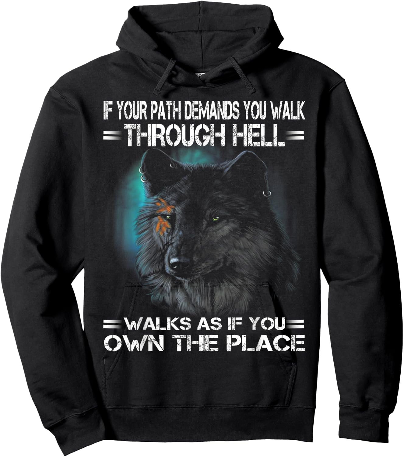 Wolf If Your Path Demands You Walk Through Hell Walk As If Hoodie - Hoodie | Black