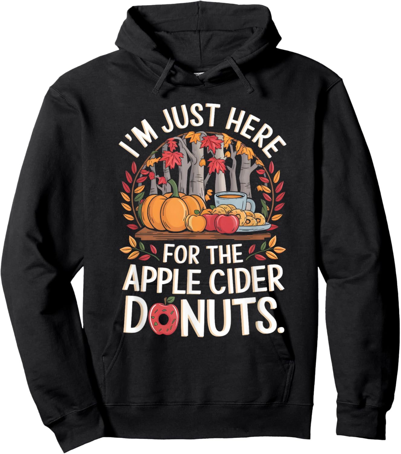 I’m Just Here For The Apple Cider Donuts Fall Apple Picking Hoodie - Hoodie | Black