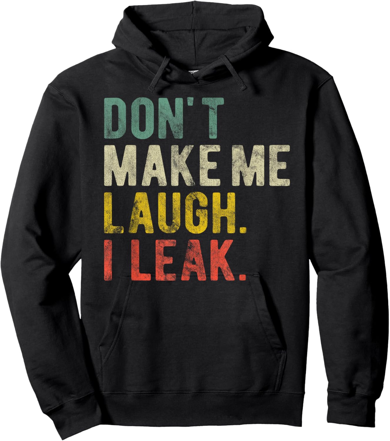 Aging Joke Don't Make Me Laugh I Leak Funny Incontinence Hoodie - Hoodie | Black