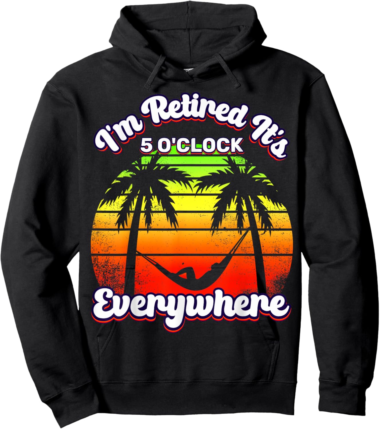 It's 5 O'Clock Everywhere I'm Retired summer Retirement Hoodie - Hoodie | Black