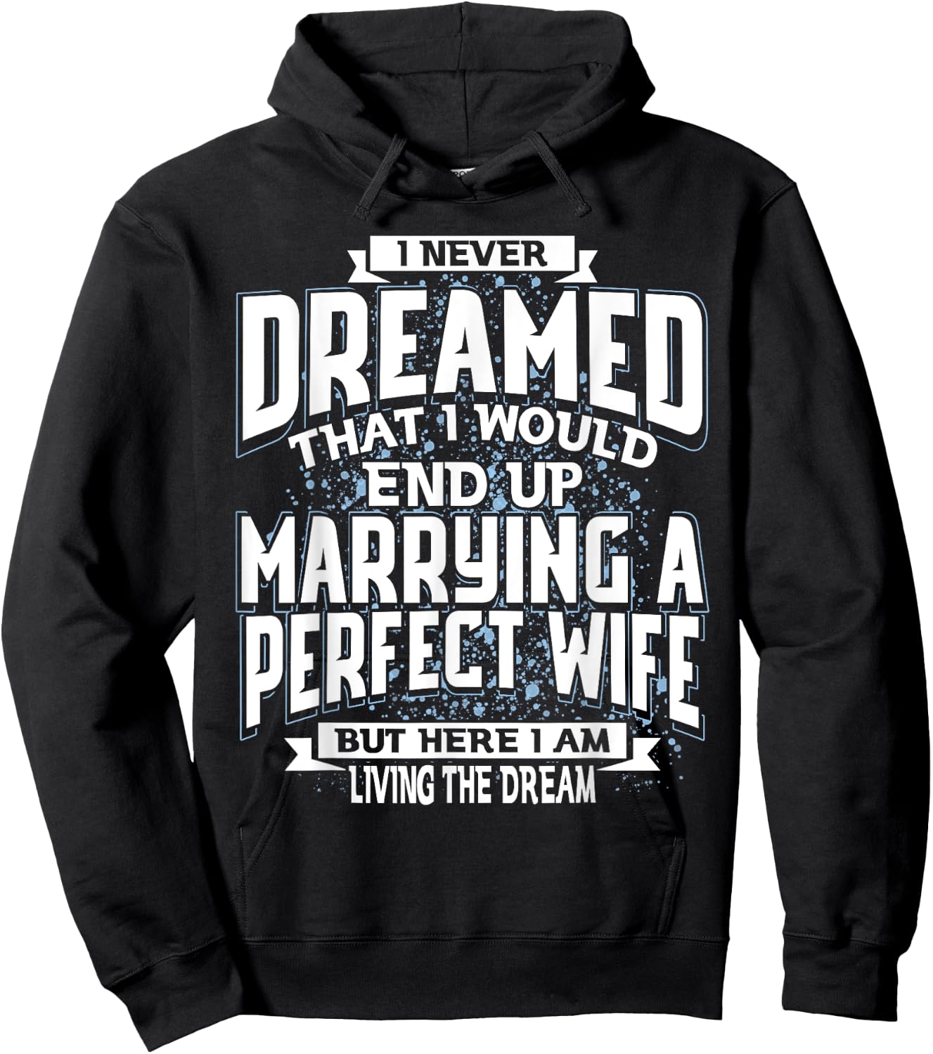 I Never Dreamed I'd End Up Marrying A Perfect Freaking Wife Hoodie - Hoodie | Black