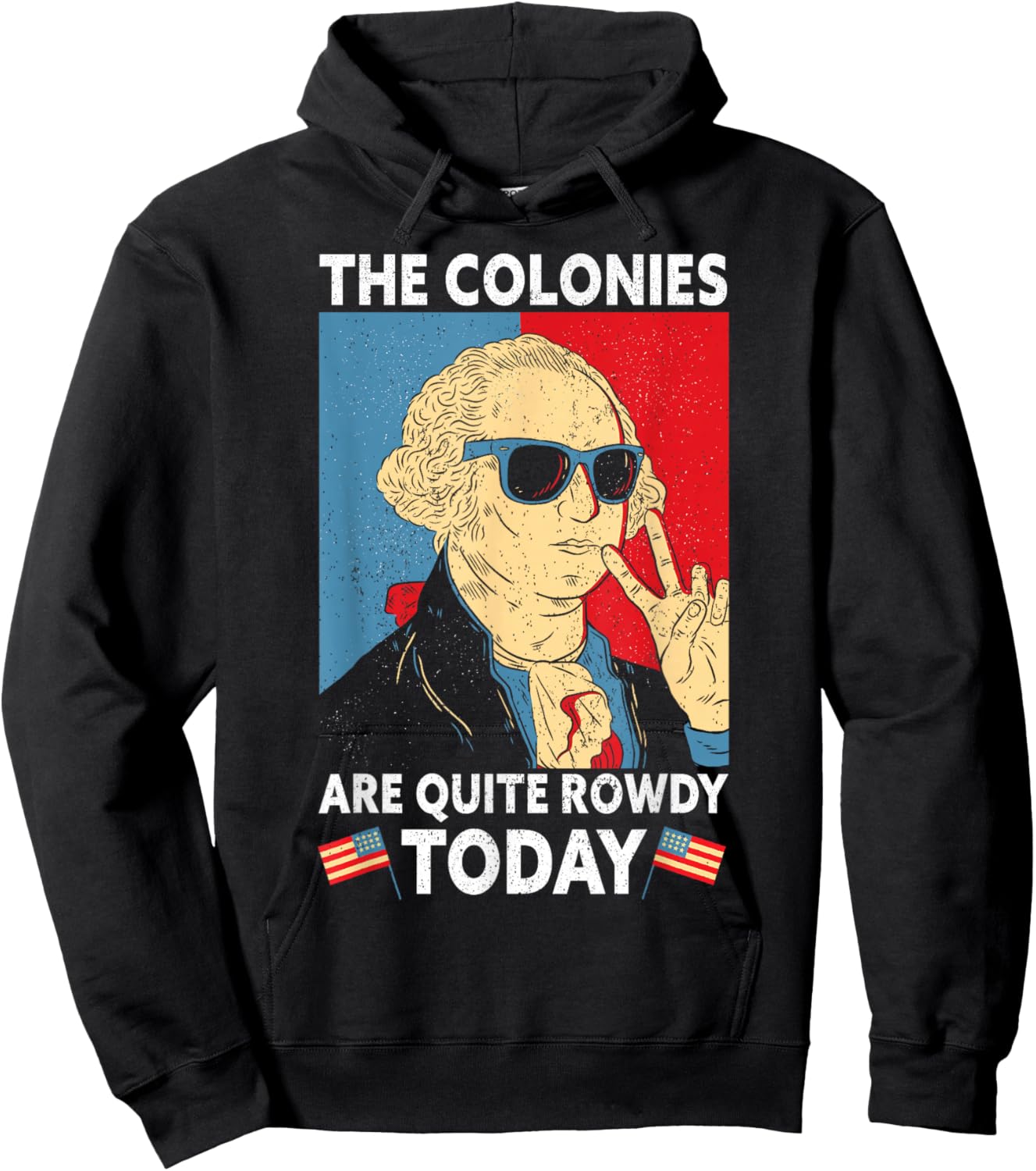 Colonies Are Quite Rowdy Independence Day Funny 4th Of July Hoodie - Hoodie | Black