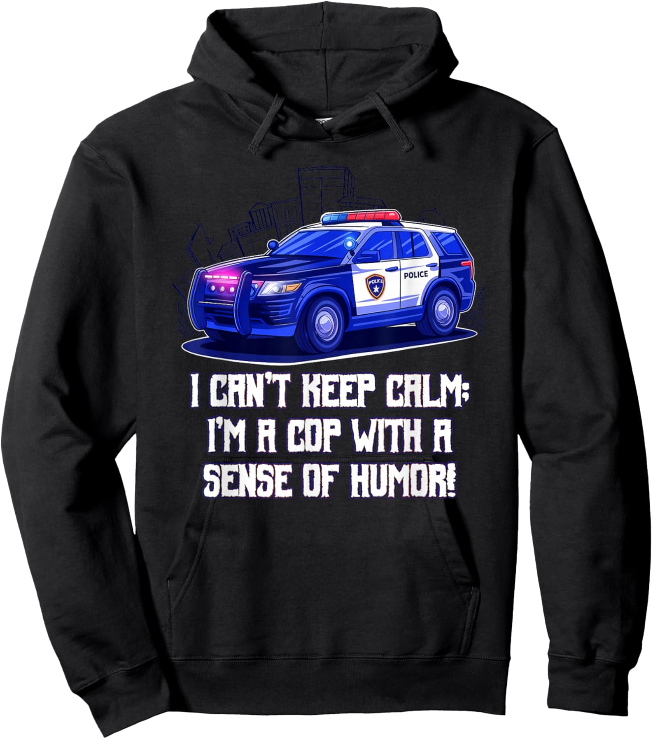 I Cant Keep Calm Im a Cop with a Sense of Humor Sarcastic Hoodie - Hoodie | Black