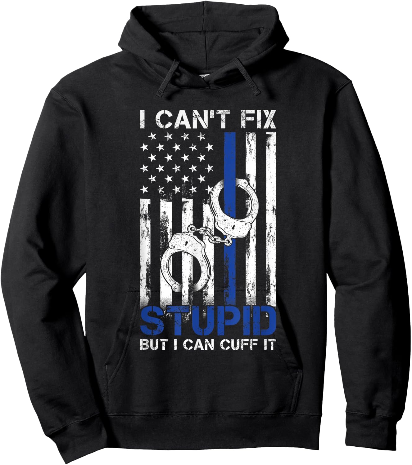 I Cant Fix Stupid But I Can Cuff It Police Hoodie - Hoodie | Black